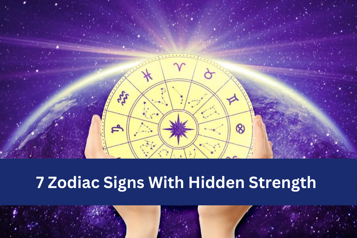 7 Zodiac Signs With Hidden Strength