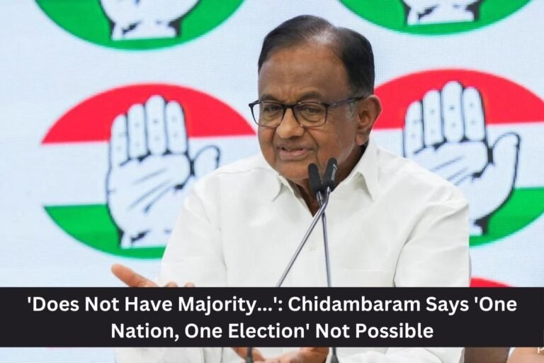 'Does Not Have Majority...': Chidambaram Says 'One Nation, One Election' Not Possible