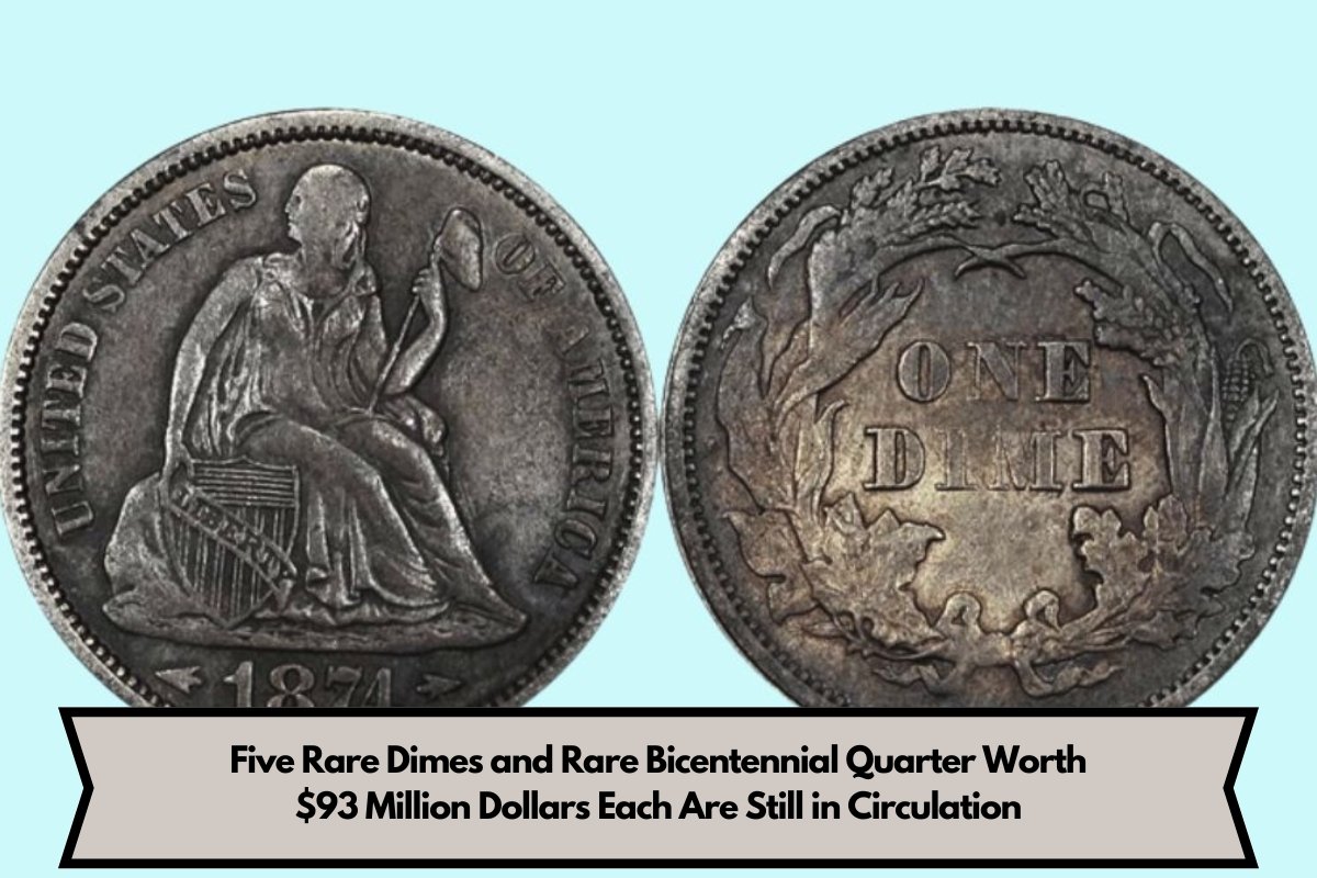 Five Rare Dimes and Rare Bicentennial Quarter Worth $93 Million Dollars Each Are Still in Circulation