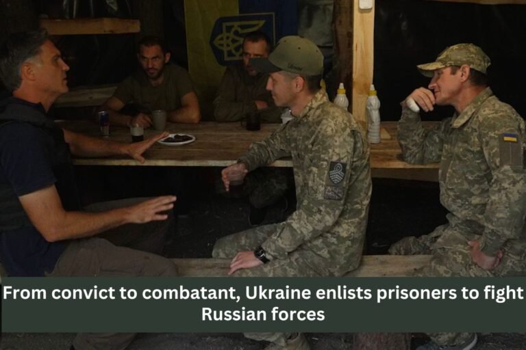 From convict to combatant, Ukraine enlists prisoners to fight Russian forces