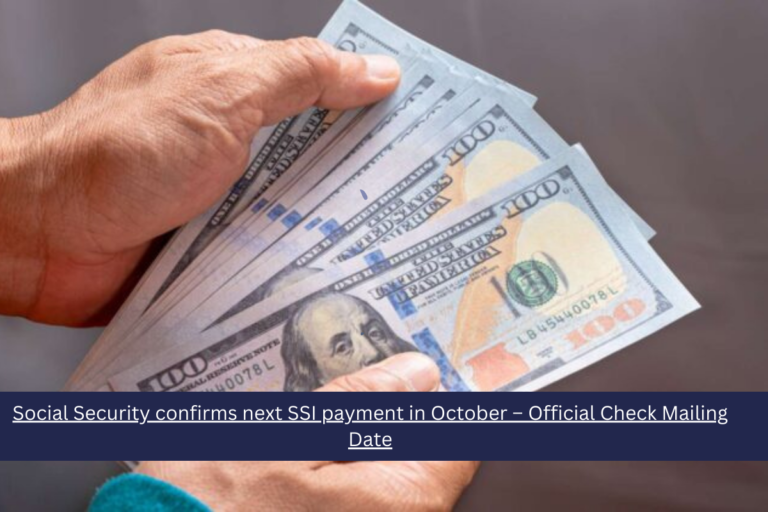 Social Security confirms next SSI payment in October – Official Check Mailing Date