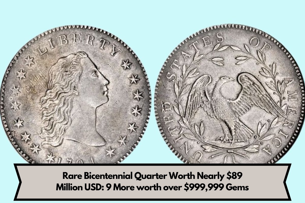 Rare Bicentennial Quarter Worth Nearly $89 Million USD: 9 More worth over $999,999 Gems