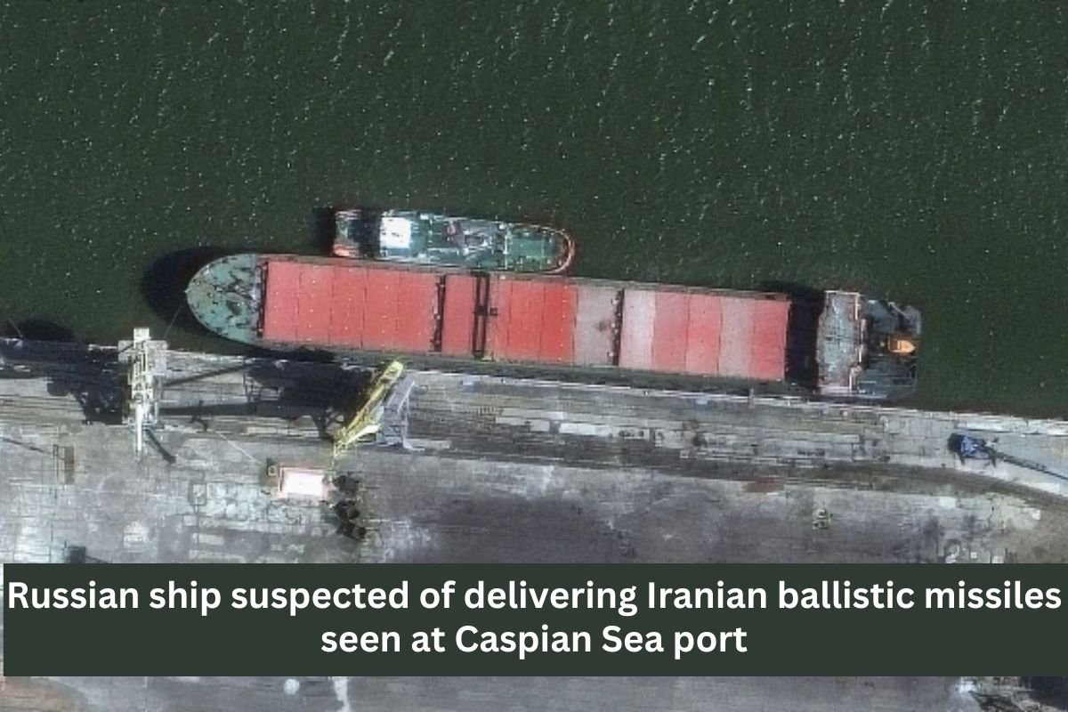 Russian ship suspected of delivering Iranian ballistic missiles seen at Caspian Sea port