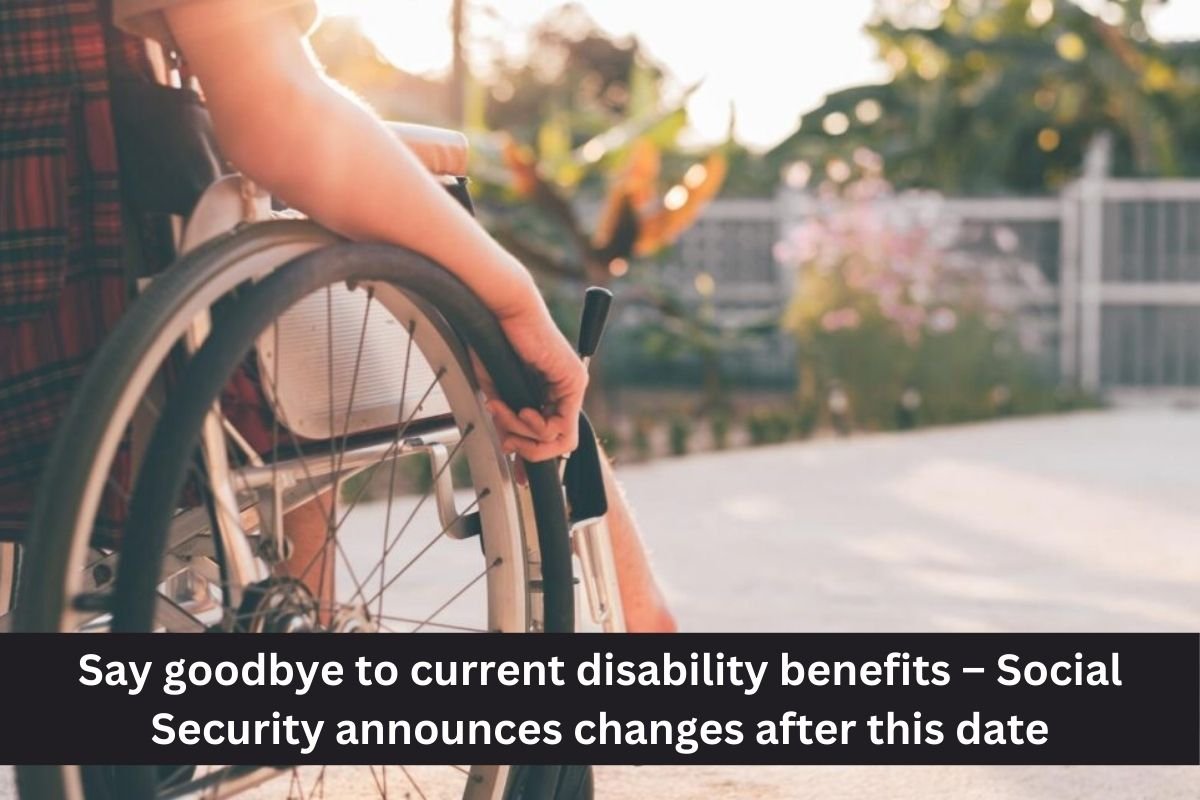 Say goodbye to current disability benefits – Social Security announces changes after this date