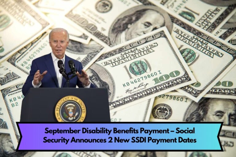 September Disability Benefits Payment – Social Security Announces 2 New SSDI Payment Dates