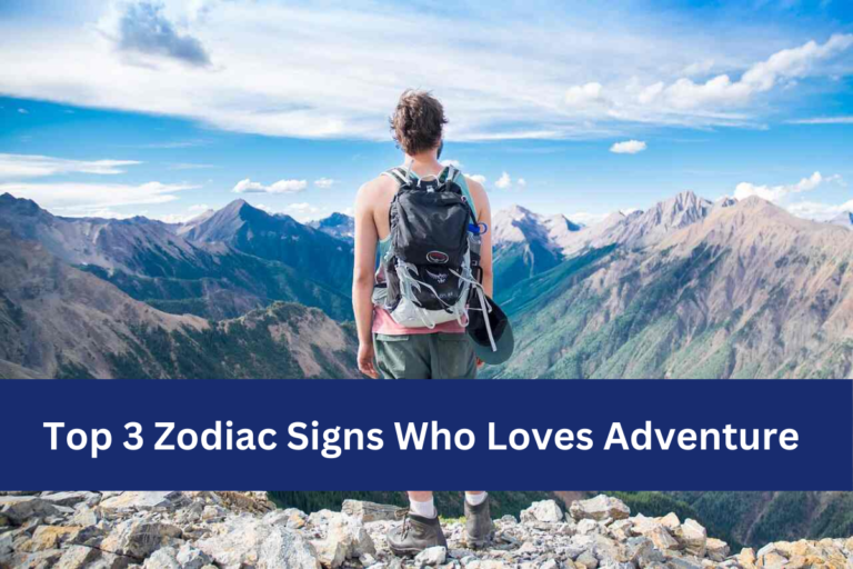 Top 3 Zodiac Signs Who Loves Adventure