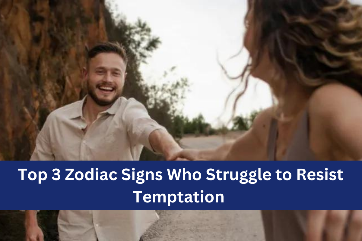 Top 3 Zodiac Signs Who Struggle to Resist Temptation