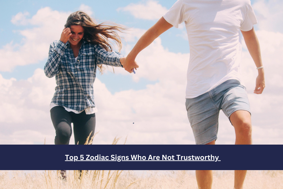 Top 5 Zodiac Signs Who Are Not Trustworthy