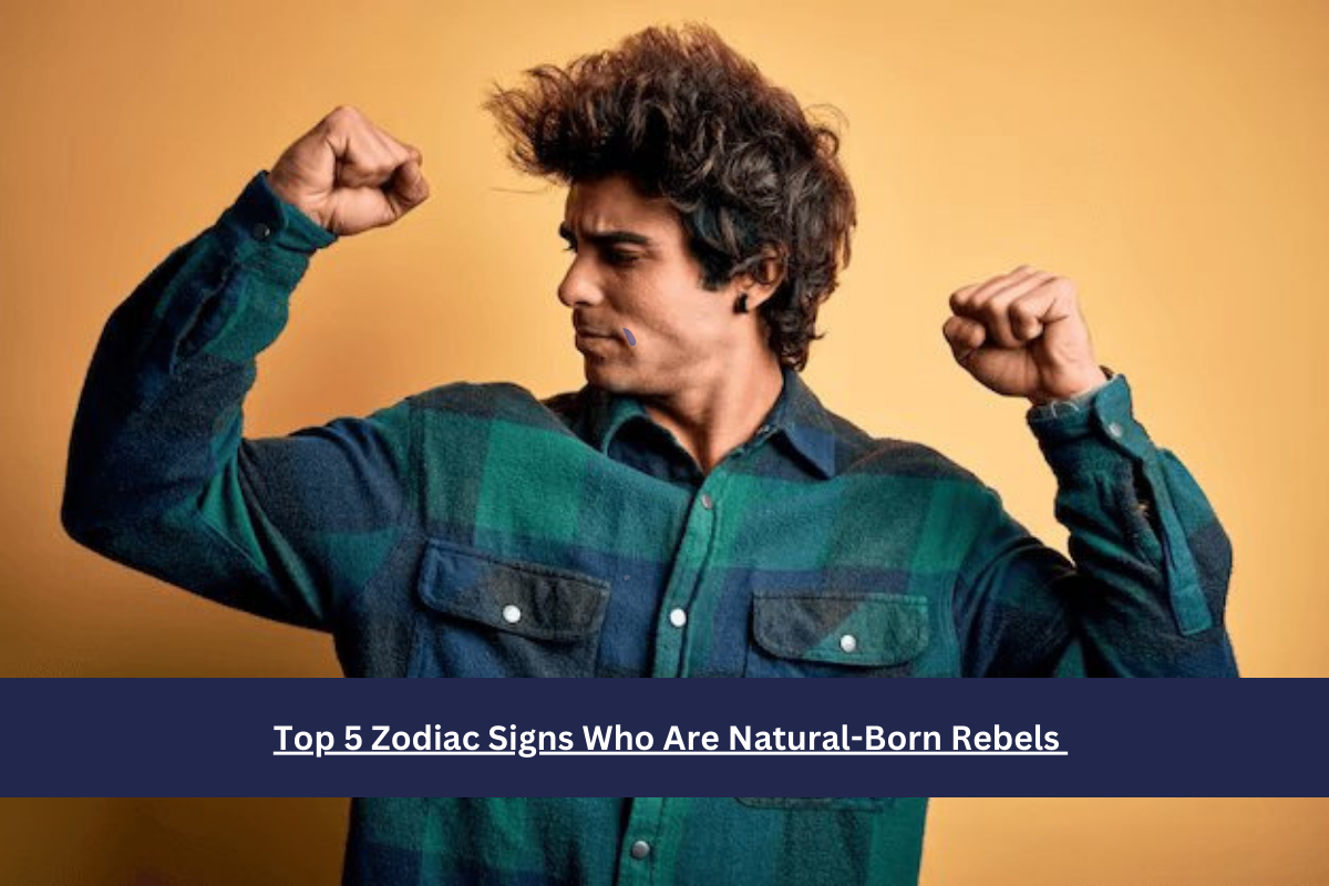 Top 5 Zodiac Signs Who Are Natural-Born Rebels