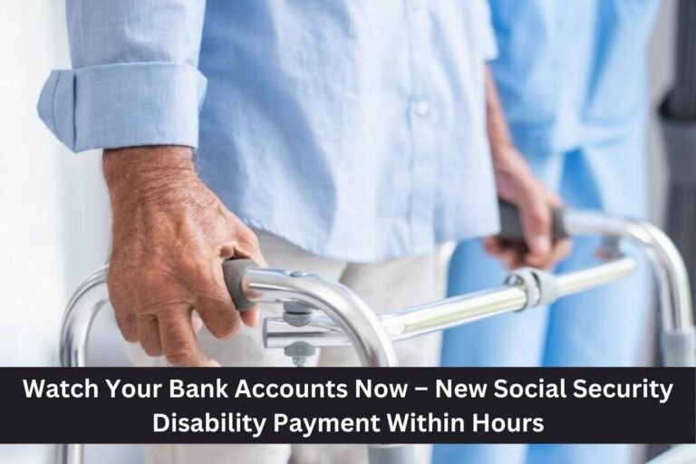 Watch Your Bank Accounts Now – New Social Security Disability Payment Within Hours